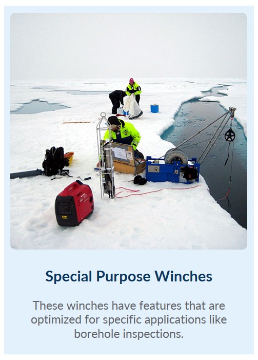 Special Purpose Winches:  These winches have features that are optimized for specific applications like borehole inspections.